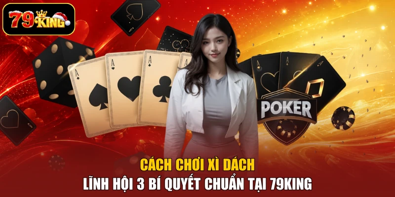 Cách chơi Xì Dách
