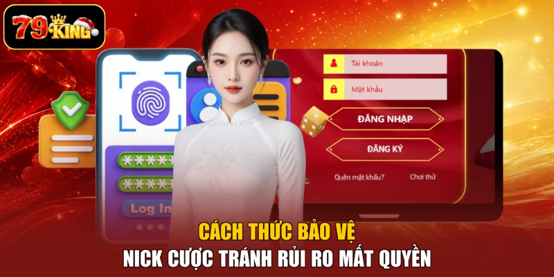 Cách thức bảo vệ nick cược tránh rủi ro mất quyền