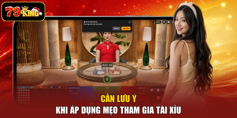 Cần lưu ý khi áp dụng mẹo tham gia Tài Xỉu