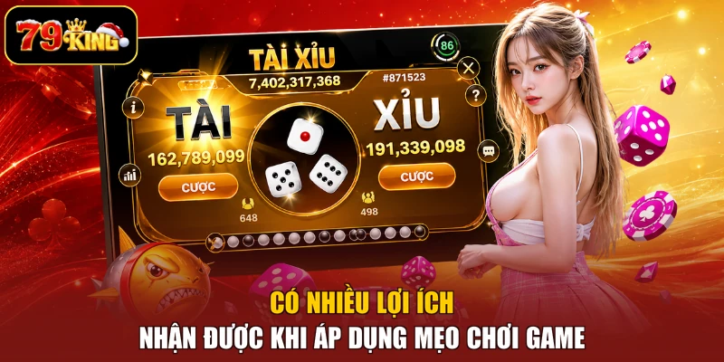 Có nhiều lợi ích nhận được khi áp dụng mẹo chơi game