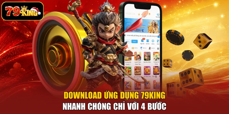 Download ứng dụng 79king nhanh chóng chỉ với 4 bước