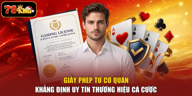 Giấy phép từ cơ quan khẳng định uy tín thương hiệu cá cược