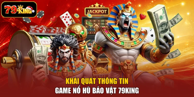 Khái quát thông tin game nổ hũ bảo vật 79king