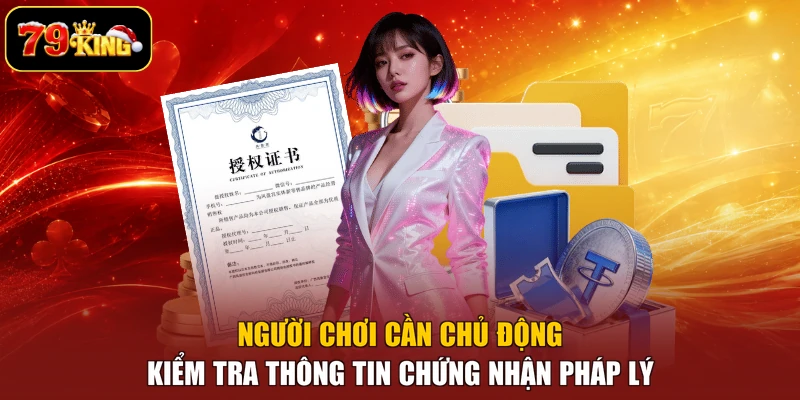 Người chơi cần chủ động kiểm tra thông tin chứng nhận pháp lý