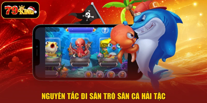 Nguyên tắc đi săn trò săn cá hải tặc
