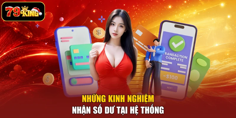 Những kinh nghiệm nhận số dư tại hệ thống