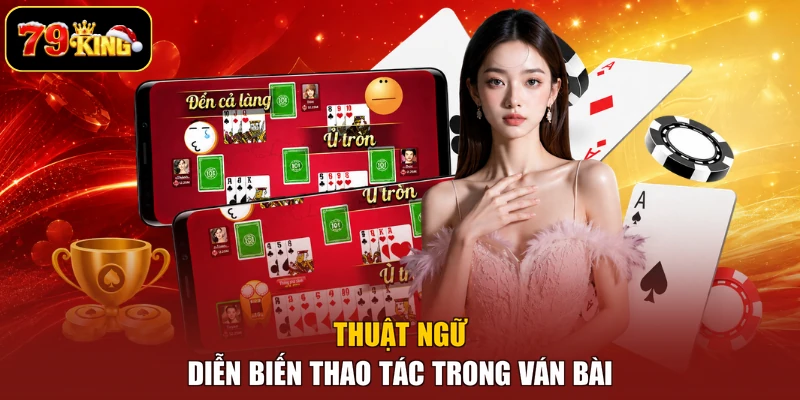 Thuật ngữ diễn biến thao tác trong ván bài